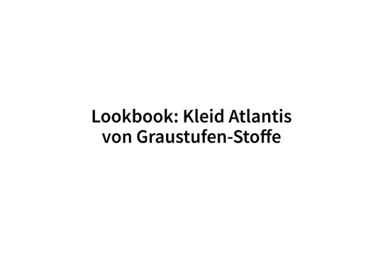 Lookbook: Kleid Atlantis von Graustufen-Stoffe - MyAlbum
