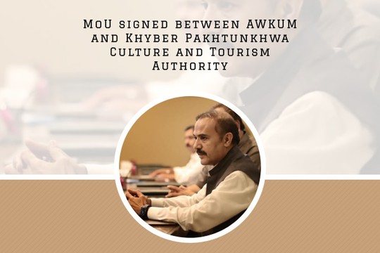 MoU signed between AWKUM and Khyber Pakhtunkhwa Culture and Tourism Authority - MyAlbum