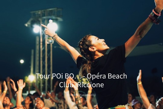 Tour POi BO.. - Opéra Beach Club, Riccione - MyAlbum