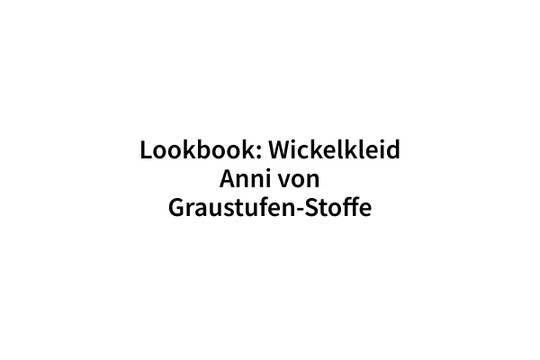 Lookbook: Wickelkleid Anni von Graustufen-Stoffe - MyAlbum